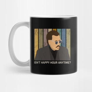 Isn't Happy Hour Anytime? Mug